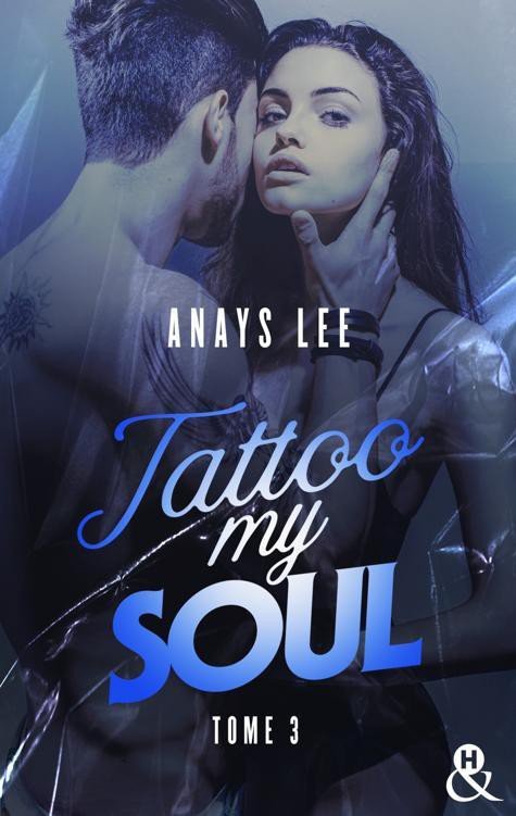 Anays Lee – Tattoo My Soul, Tome 3