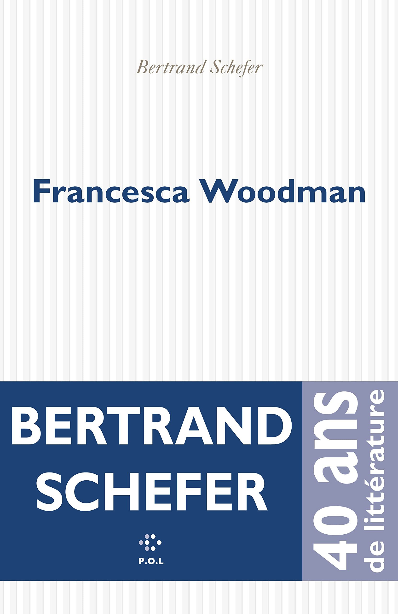 Bertrand Schefer – Francesca Woodman