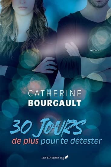 Catherine Bourgault – 30 jours de plus pour te détester