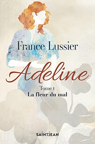France Lussier – Adeline, Tome 1 : La fleur du mal