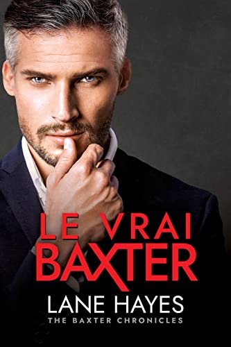Lane Hayes – The Baxter Chronicles, Tome 1 : Le Vrai Baxter