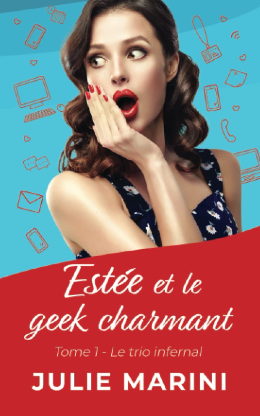 Julie Marini – Estée et le geek charmant, Tome 1 : Le trio infernal