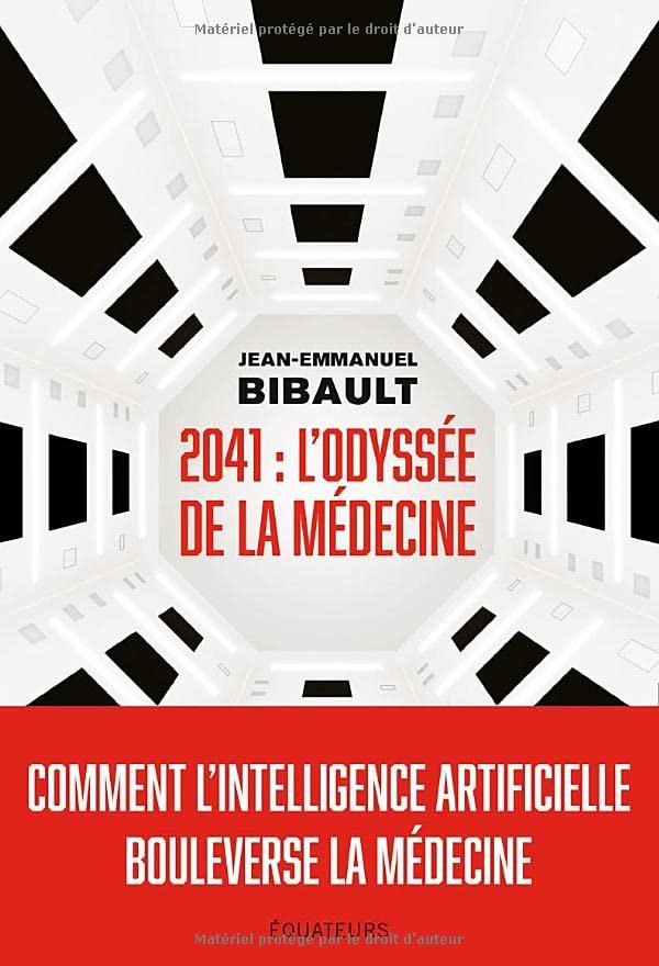 Jean-Emmanuel Bibault – 2041, Odyssée de la médecine: Comment l’intelligence artificielle bouleverse la médecine ?