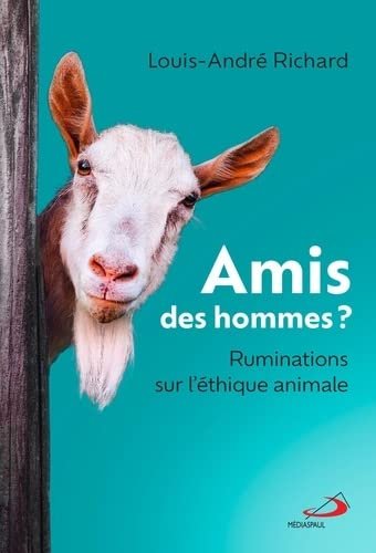 Louis-André Richard – Amis des hommes ?: Ruminations sur l'éthique animale