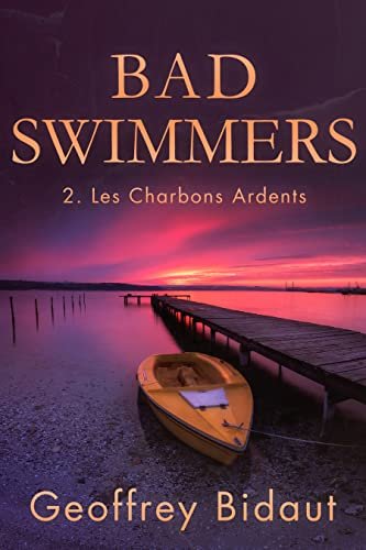 Geoffrey Bidaut – Bad Swimmers, Tome 2 : Les Charbons Ardents