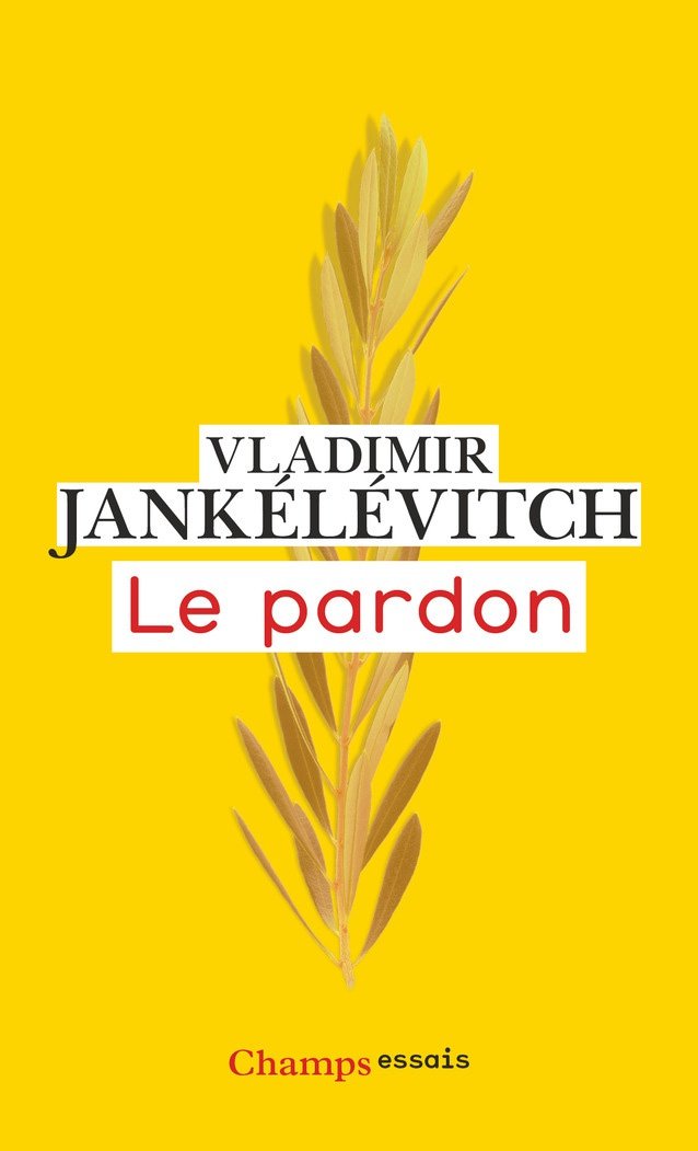 Vladimir Jankélévitch – Le Pardon