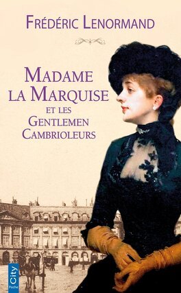 Frédéric Lenormand – Madame la marquise et les gentlemen cambrioleurs