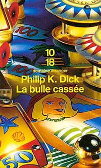 Philip K. Dick – La bulle cassée