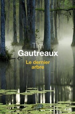 Tim Gautreaux – Le dernier arbre
