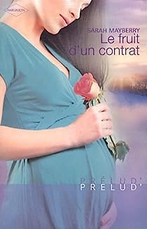 Sarah Mayberry – Le fruit d’un contrat