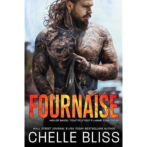 Chelle Bliss - Men of Inked Tout Feu Tout Flamme Tome 3 - Fournaise