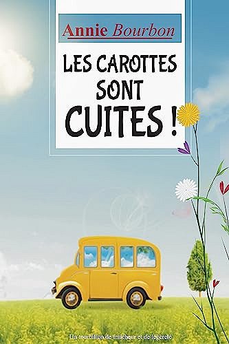 Annie Bourbon - Les carottes sont cuites