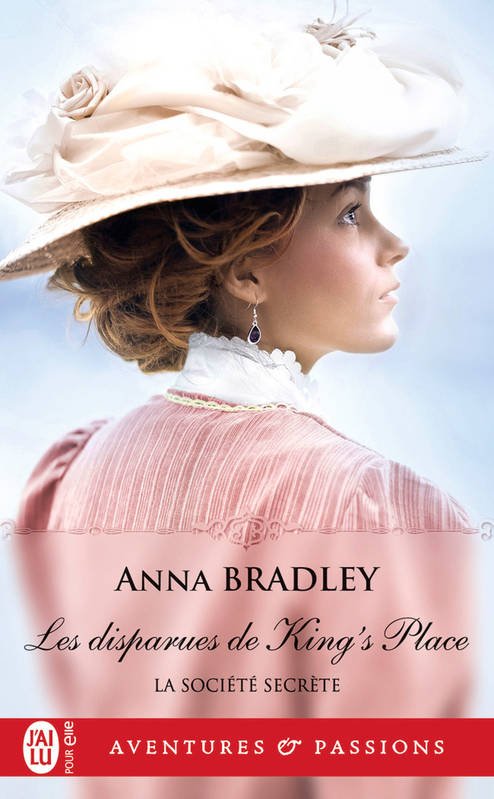Anna Bradley - La société secrète Tome 4 - Les disparues de King's Place