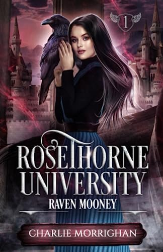 Charlie Morrighan - Raven Mooney, Tome 1 : Rosethorne University