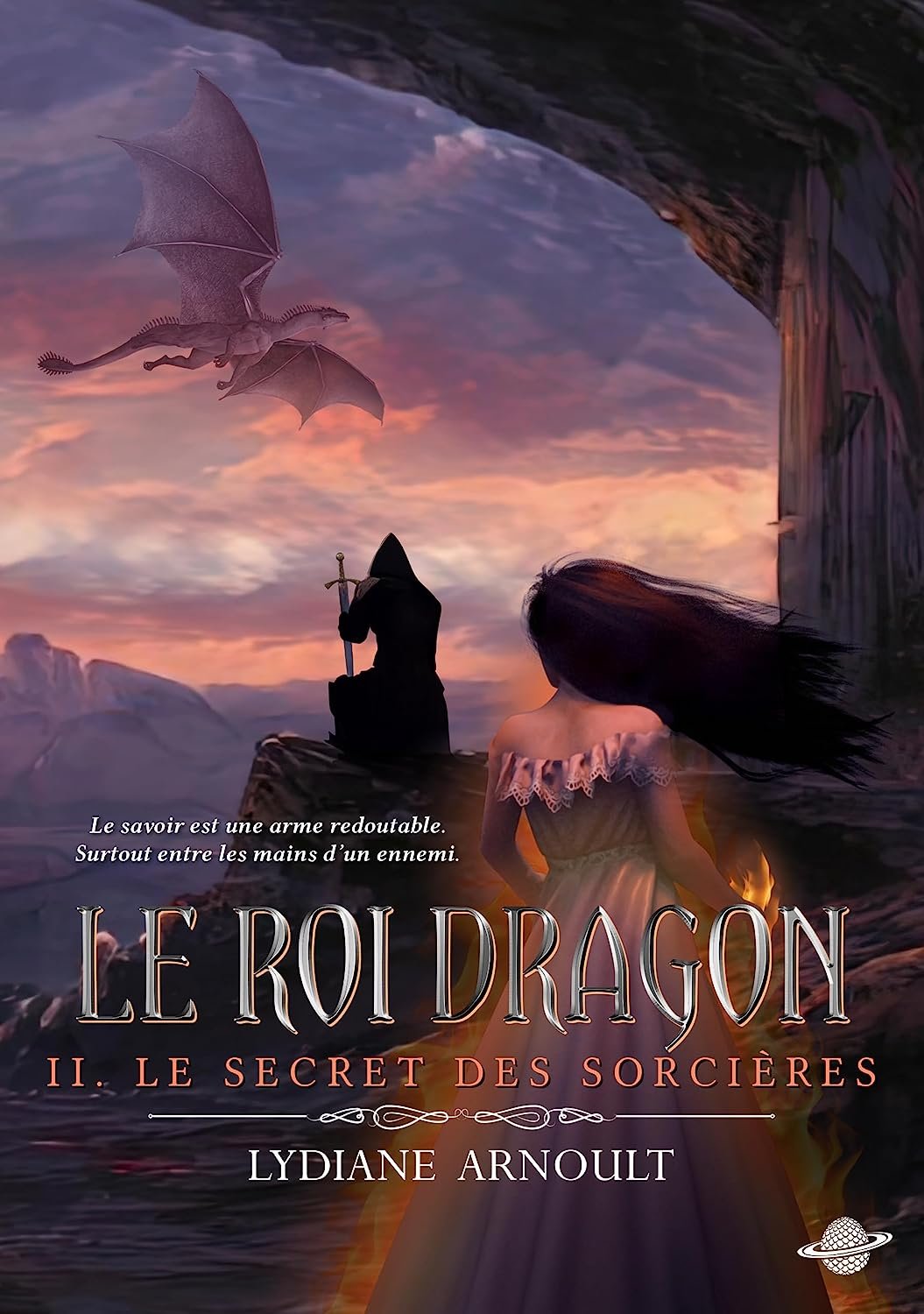 Lydiane Arnoult - Le Roi dragon Tome 2 - Le Secret des sorcières