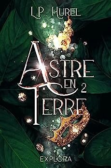 L. P. Hurel , Explora Éditions - Astre-en-Terre : Livre II