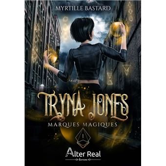 Myrtille Bastard - Tryna Jones, tome 3 : Marques angéliques
