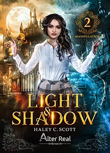 Haley C. Scott - Light & Shadow, Tome 2 : Manipulation