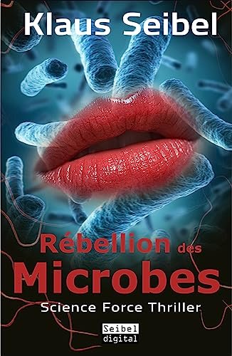 Klaus Seibel - Rébellion des Microbes