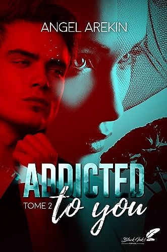 Angel Arekin - Addicted to You, Tome 2