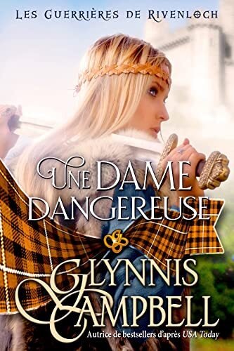 Glynnis Campbell - Les Guerrières de Rivenloch, Tome 1 : Une dame dangereuse