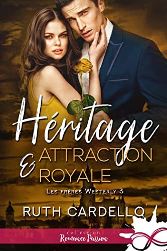 Ruth Cardello - Les Frères Westerly, Tome 3 : Héritage et attraction royale