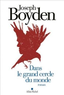 Boyden Joseph - Dans Le Grand Cercle Du Monde