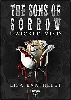 Lisa Barthelet - The Sons of Sorrow, Tome 1 : Wicked Mind