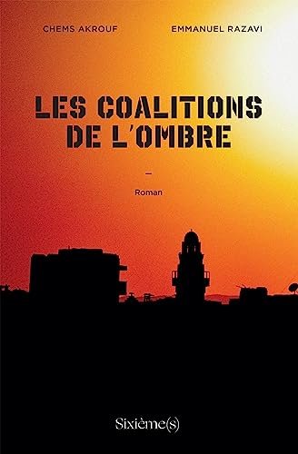 Chems Akrouf, Emmanuel Razavi - Les coalitions de l'ombre