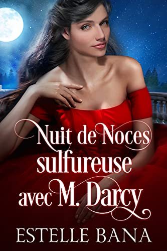 Estelle Bana - Nuit de Noces sulfureuse avec M. Darcy