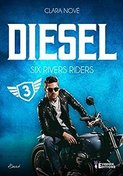 Clara Nové - Six rivers Riders, Tome 3 : Diesel
