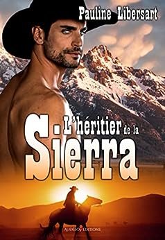 Pauline Libersart - Les Hommes de la Sierra, Tome 3: L’Héritier de la Sierra