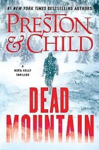 Douglas Preston , Lincoln Child - Nora Kelly Tome 4 : Montagne Morte