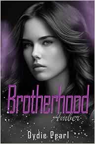Dydie Pearl - Brotherhood, Tome 4 : Amber