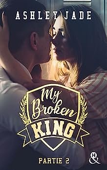 Ashley Jade - My Broken King - Tome 2