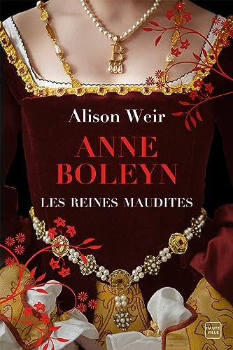 Alison Weir - Les Reines maudites, Tome 2 : Anne Boleyn : L'Obsession d'un roi
