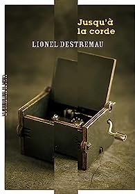 Lionel Destremau - Jusqu'à la corde