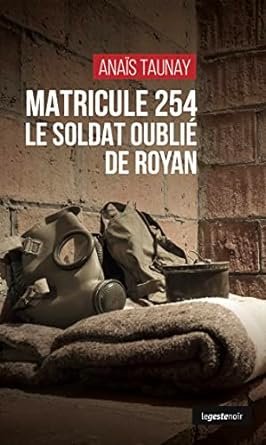 Anaïs Taunay - Matricule 254 Le soldat oublié de Royan