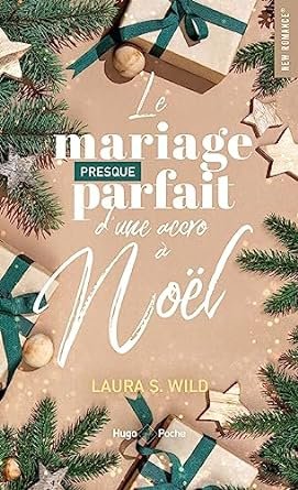 Laura S. Wild - Le mariage presque parfait d'une accro à Noël
