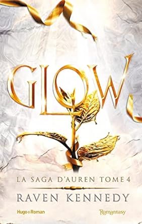Raven Kennedy - La Saga d'Auren, Tome 4 : Glow