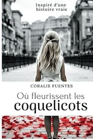 Coralie Fuentes - Où fleurissent les coquelicots