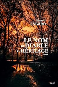 Manon Sabard - Le nom du Diable en héritage