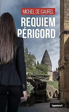 Michel de Caurel - Requiem Périgord: Périgord - Tome 6