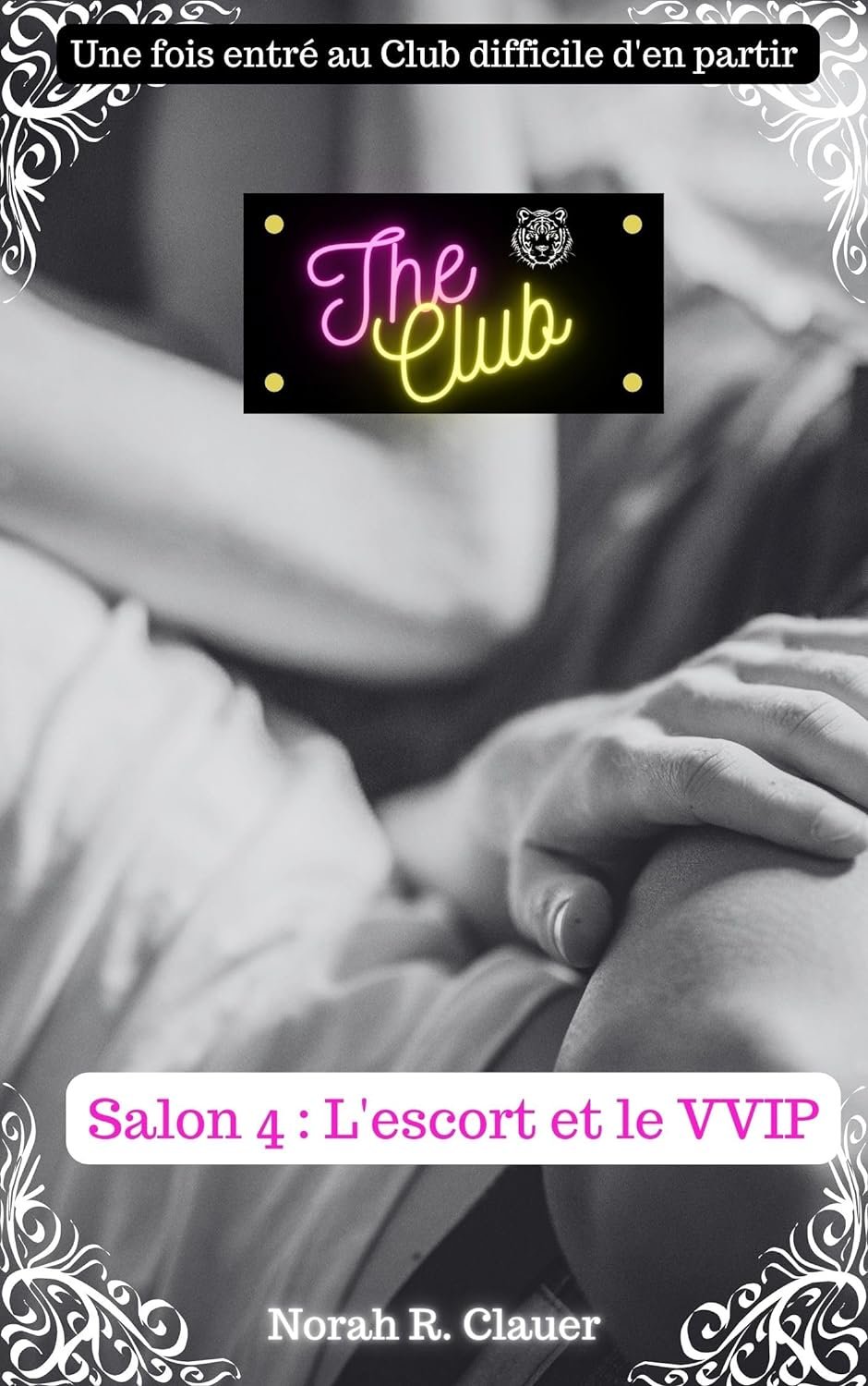 Norah R. Clauer - The Club : Salon 4 : L'escort et le VVIP
