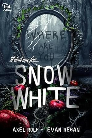 Axel Rolf , Evan Regan - Il était une fois, Tome 4 : Snow White