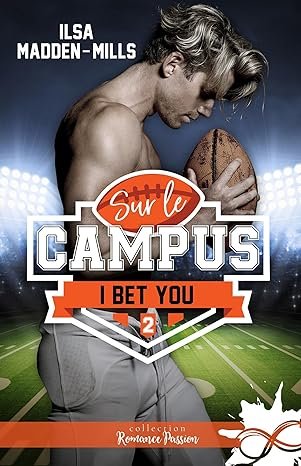 Ilsa Madden-Mills - Sur le campus, Tome 2 : I Bet You