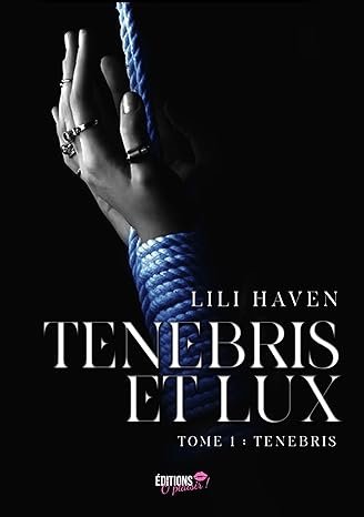 Lili Haven - Tenebris et lux, Tome 1 : Ténèbres