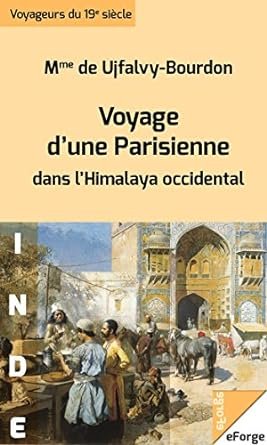 Marie de Ujfalvy-Bourdon - Voyage d’une Parisienne dans l’Himalaya occidental
