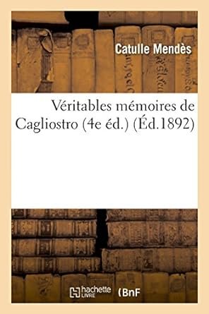 Catulle Mendès - Véritables mémoires de Cagliostro