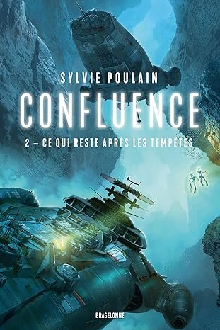 Sylvie Poulain - Confluence, Tome 2 : Ce qui reste après les tempêtes